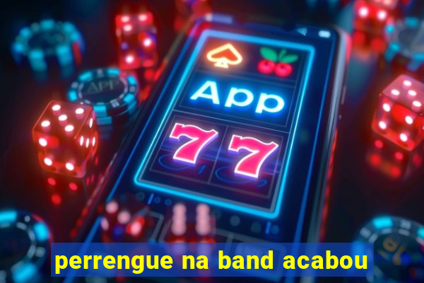 perrengue na band acabou